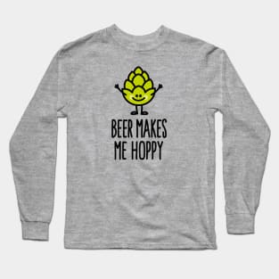 Beer makes me hoppy happy hops beer Long Sleeve T-Shirt